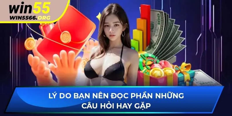 Lý do bạn nên đọc phần những câu hỏi hay gặp