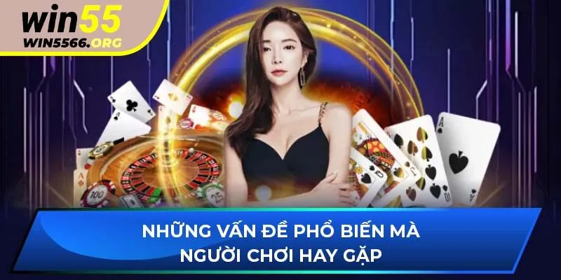Những vấn đề phổ biến mà người chơi hay gặp