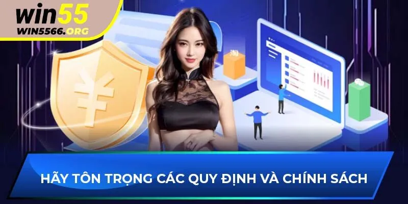 Hãy tôn trọng các quy định và chính sách