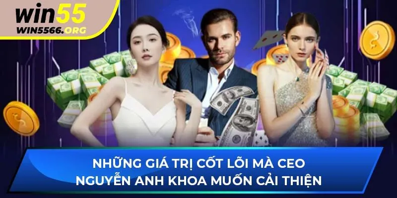 Những giá trị cốt lõi mà CEO Nguyễn Anh Khoa muốn cải thiện